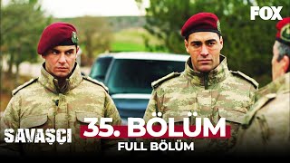 Savaşçı 35. Bölüm