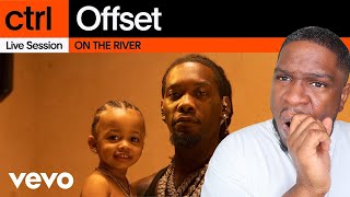 Offset - ON THE RIVER (Live Session) | Vevo ctrl Reaction