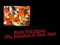 Foolish Senpai, Altoduo, Joel See - Work Politics (LYRICS)