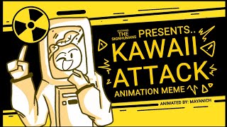 KAWAII ATTACK || ANIMATION MEME || FT. THE SIGNHUMANS