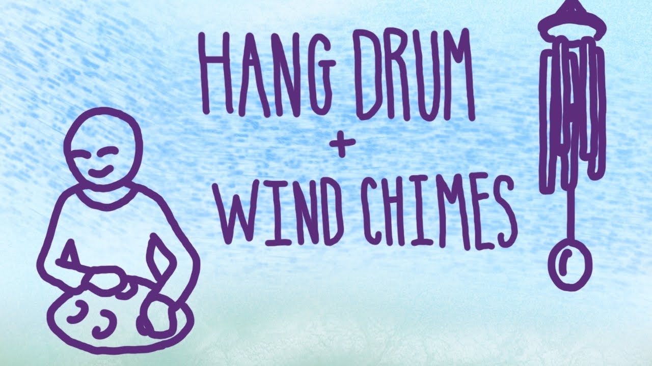 Hang Drum & Wind Chimes Music for Meditation, Yoga, Manifesting Your