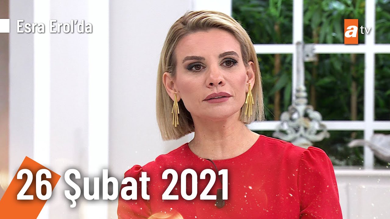 Esra Erol'da 26 Şubat 2021 | Cuma