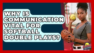 Why Is Communication Vital For Softball Double Plays? - Softball Basics and Beyond