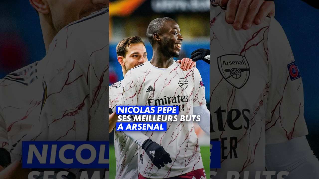 Les meilleurs buts de Nicolas Pepe avec Arsenal 💫