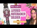 Layered Nutcracker | Cricut &amp; Silhouette Crafting with Nancy