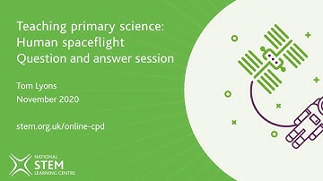 Teaching primary science: human spaceflight Q&A | November 2020 | Online CPD