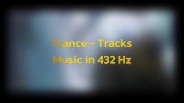 Trance & Techno - Tracks Vol. 23 - 432 Hz - HD Audio