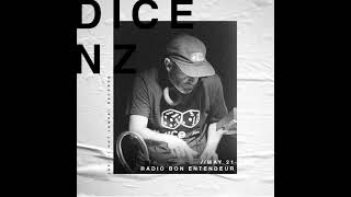 Bon Entendeur Radio invite : DiCE_NZ (Exclusive Mix #28)