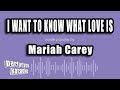 Mariah Carey - I Want To Know What Love Is (Karaoke Version)