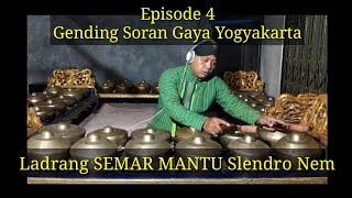 Ladrang SEMAR MANTU Slendro Nem, Episode ke-4 Gending Soran Gaya Yogyakarta