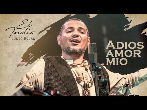 El Indio Lucio Rojas - Adiós amor mío