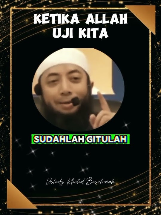 Ujian Allah: Kunci Sabar dan Ikhlas dari Ustadz Khalid Basalamah