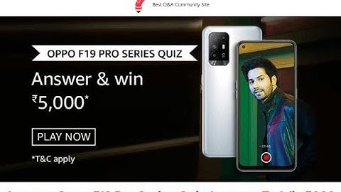 Amazon OPPO F19 Pro Series Quiz Answers For Today To Win 5000 Amazon Pay Balance
