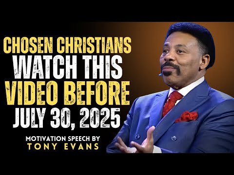 URGENT Chosen Ones Must Watch Before July 30 2025 Tony Evans Final Warning God Speaks 