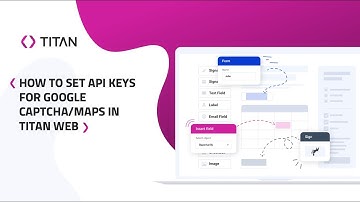 Titan Web: How To Set Api Keys For Google Captcha/maps In Titan Web