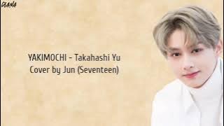 YAKIMOCHI - Takahashi Yu Cover by Jun (Seventeen) Easy Lyrics