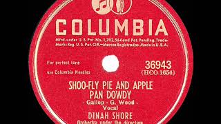 Video thumbnail of "1946 HITS ARCHIVE: Shoo Fly Pie And Apple Pan Dowdy - Dinah Shore"