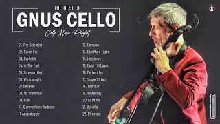 Gnus Cello Greatest Hits Full Abum   Gnus Cel Best Songs Playlist Collection