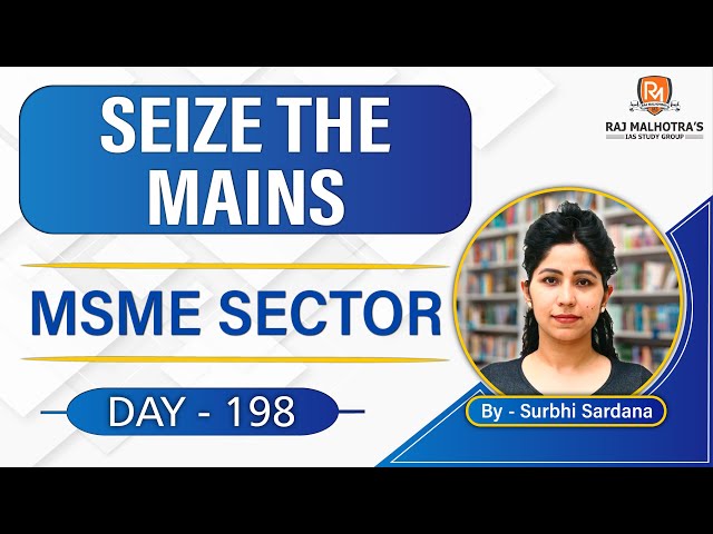 SEIZE THE MAINS | Day - 198 | MSME Sector | UPSC CSE | IAS |