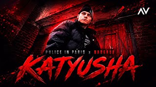 POLICE IN PARIS x BADGRUB - KATYUSHA