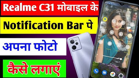 Realme C31 me notification bar pe photo kaise lagaye | how to set photo notification bar Realme C31