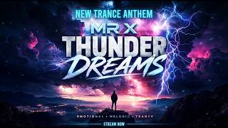 Mr X   Thunder Dreams ( Emotional melodic trance )