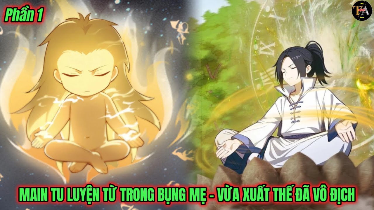 Phần 1 | Main Tu Luyện Từ Trong Bụng Mẹ - Vừa Sinh Ra Đã Là Vô Địch - Chap 1-28 |Review truyện tranh