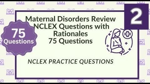 Maternity Nursing NCLEX  Review Nursing Questions and Answers 75 NCLEX Prep Questions Test 2