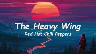 Red Hot Chili Peppers - The Heavy Wing (Lyrics) 🎵
