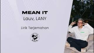 Lauv, LANY - Mean It (Lirik Lagu Terjemahan)