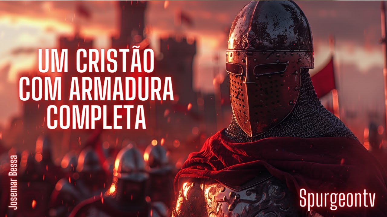 Um Cristão com Armadura Completa | Sermão 02 | Poder | William Gurnall ( 1616 - 1679 )