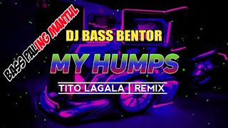 DJ BASS BENTOR MY HUMPS REMIX ( bootleg ) Tito Qlaver RMX