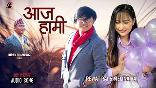 Aaja Hami - Rewat Rai / Melina Rai || New Love Song 2021 || Kiran Chamling Rai