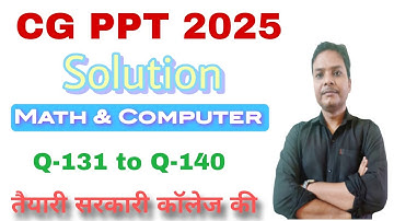CG PPT-2025 Question Paper Full Solution (CG PPT-2026 EXAM PREPARATION), Q131-140 Math & Computer