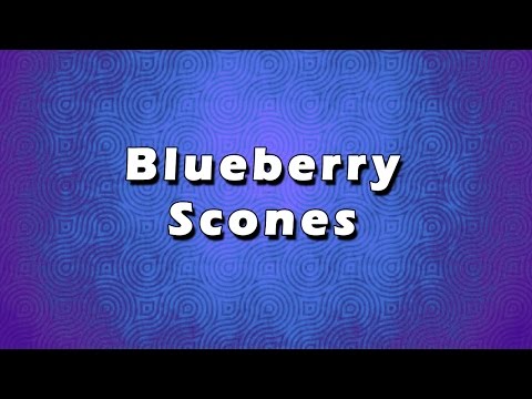 Blueberry Scones | EASY TO RECIPES | EASY TO LEARN