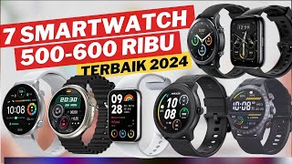 7 SMARTWATCH TERBAIK 2024 HARGA 500 - 600 RIBU