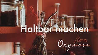 Oxyflora | Episode 03: Haltbar machen