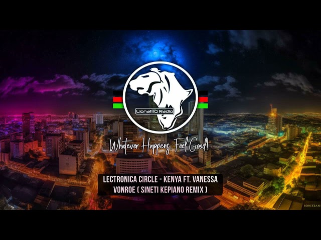 Lectronica Circle   Kenya Ft  Vanessa Vonroe  (Sineti Amapiano Remix) #KePiano