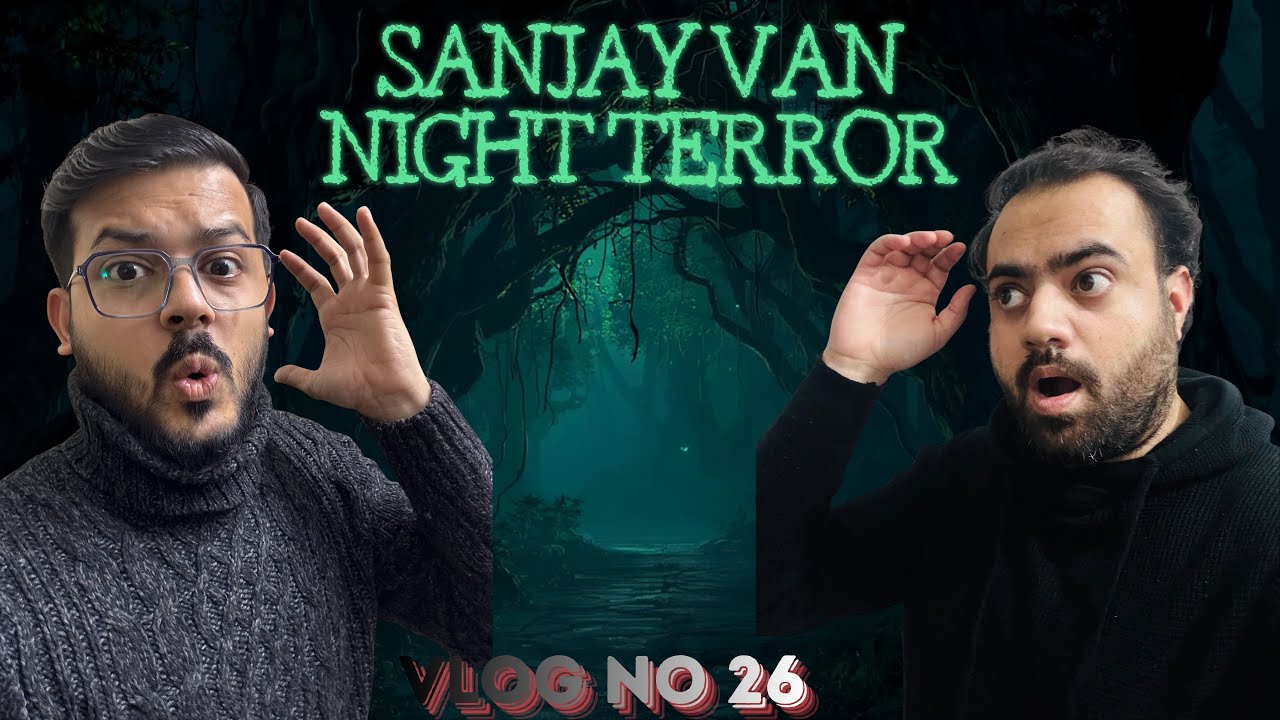 Sanjay Van Horror Night | Vlog No 28 @Dillibaz 