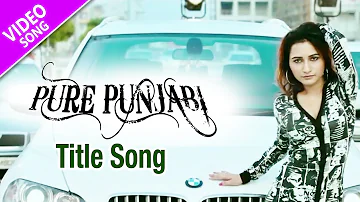 Pure Punjabi | Title Song | Mika Singh | Karan Kundra, Dhrriti Saharan, Nav Bajwa, Manjot Singh