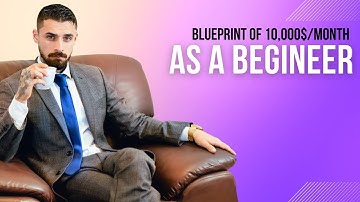 The Blueprint to $10,000/Month as a Beginner (2024)