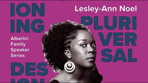 Lesley-Ann Noel: Alberini Family Speaker Series Le...