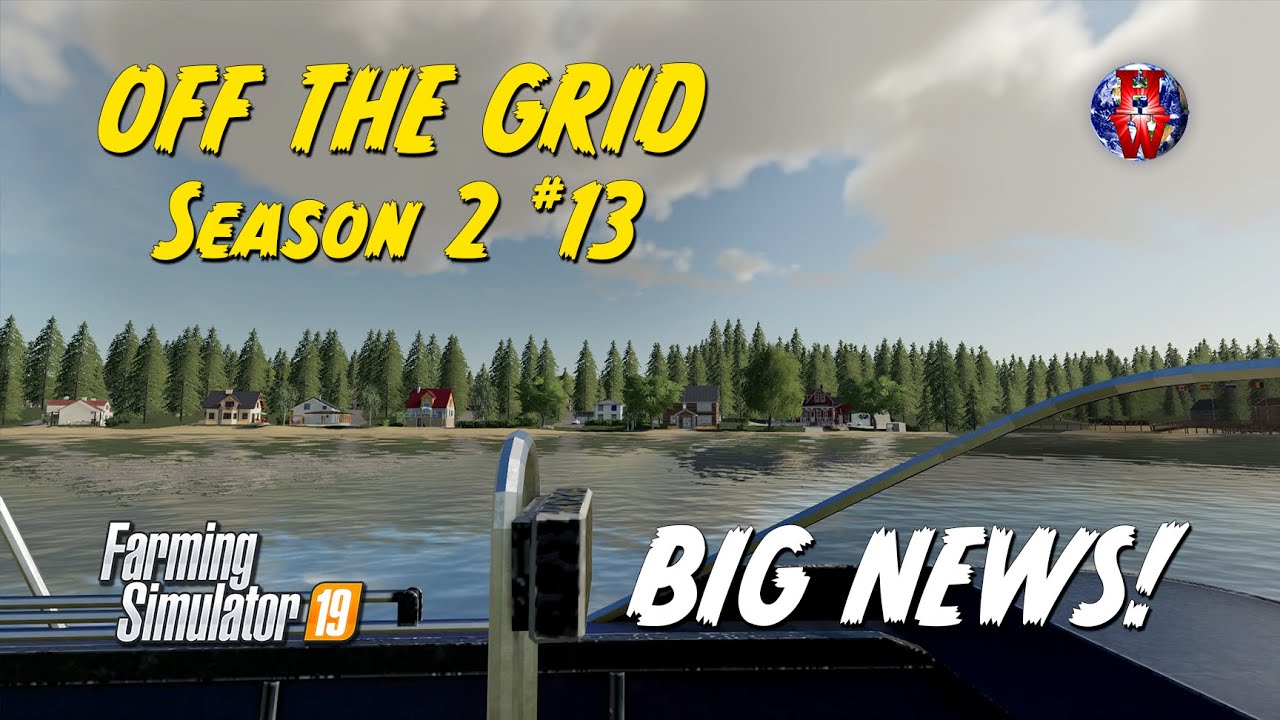 OFF THE GRID Season 2  Ep 13 - BIG NEWS! - Farming Simulator 19 Let's Play FS19