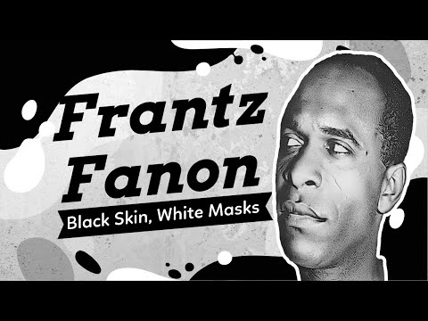 Frantz Fanon and Black Skin, White Masks