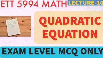 Quadratic Equation Chapter-4 MCQ ,Math for ett second exam,5994 math live class.Lecture-10