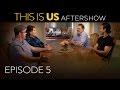 This Is Us - Aftershow: Episode 5 (Digital Exclusive)
