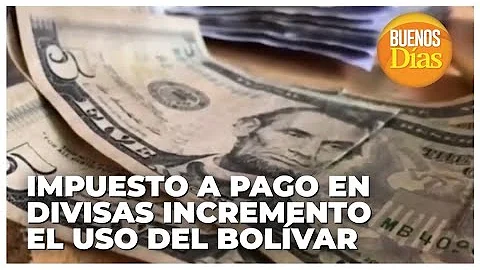 Impuestos a pago en divisas increment el uso del B...