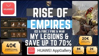 My Legions & Up to 70% Off with Huawei AppGallery - Rise Of Empires Ice & Fire