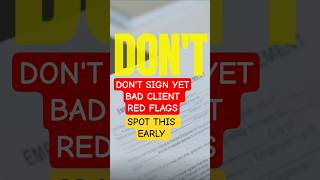 Don't Sign Yet, Watch These Client Red Flags