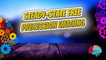 Steady state free precession imaging - Know It ALL 🔊✅
